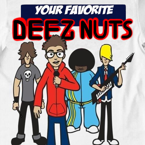 your favorite deez nuts