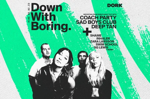 The latest edition of Down With Boring checks in from 2023's first Dork's Night Out, with Coach Party, Sad Boys Club and Deep Tan