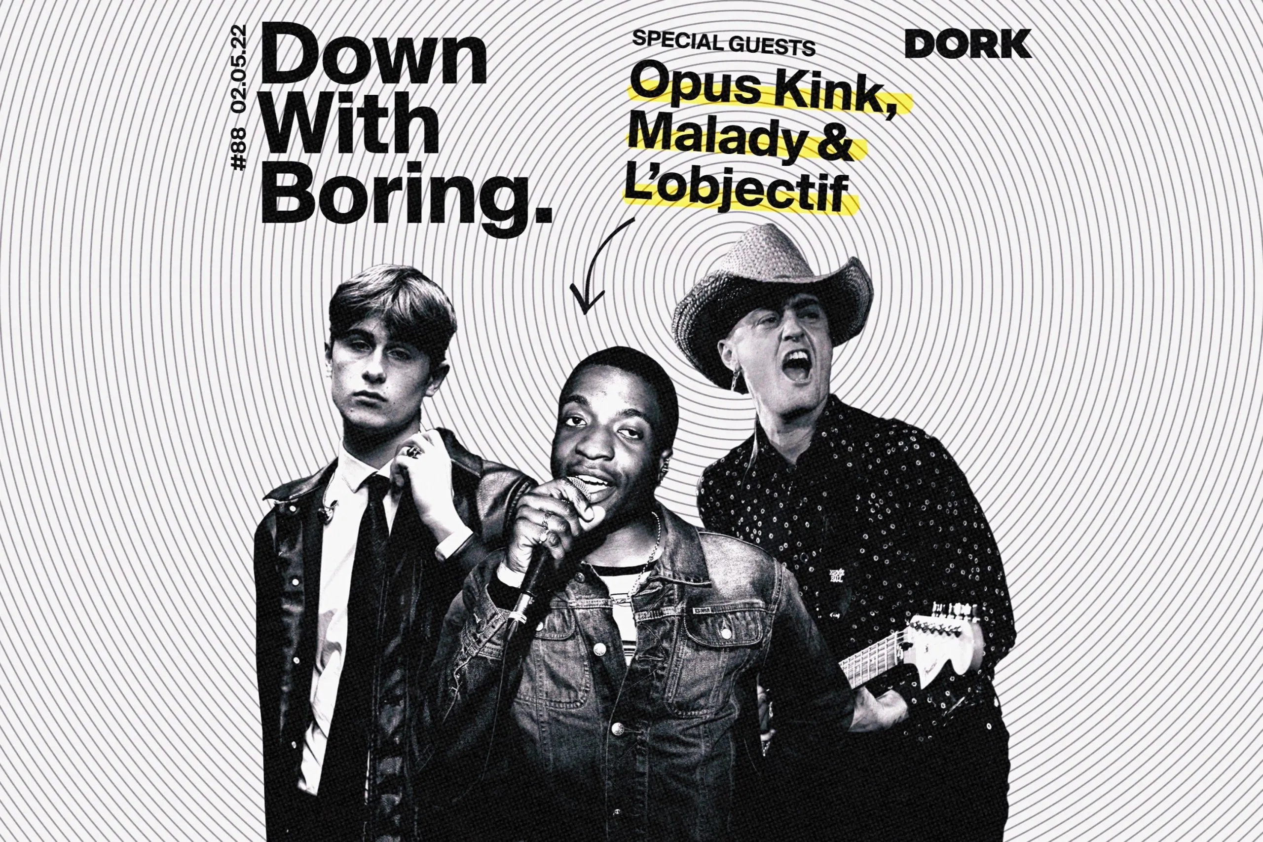 Opus Kink, Malady and L'obectif are the special guests for this week's edition of Down With Boring