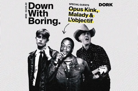 Opus Kink, Malady and L'obectif are the special guests for this week's edition of Down With Boring