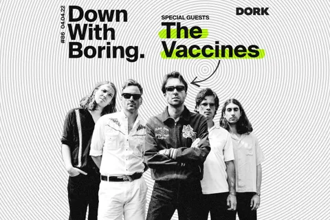 The Vaccines are the special guests for this week's edition of Down With Boring